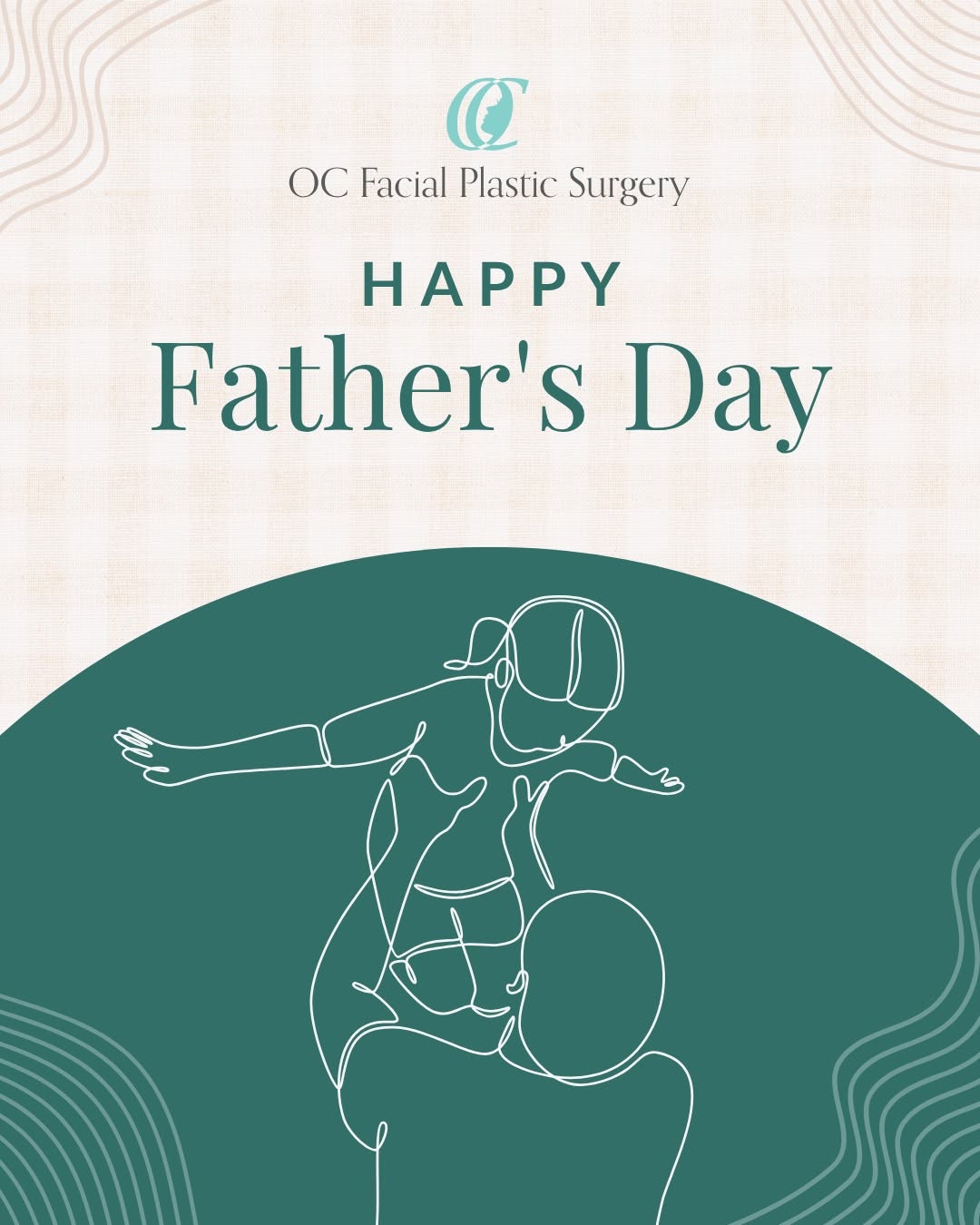 A Father's Day greeting card from OC Facial Plastic Surgery features a minimalist line drawing of a father lifting his child, set against an abstract teal and beige background.