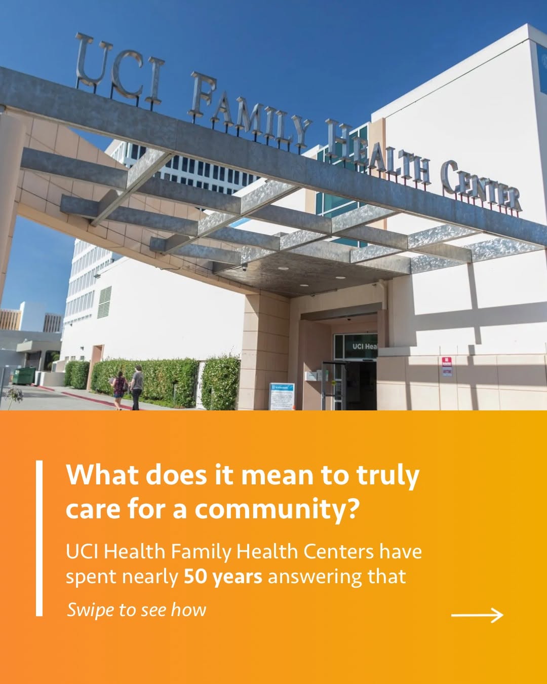 An exterior photo of the UCI Family Health Center, showing the building’s entrance and surrounding area. Text reads: What does it mean to truly care for a community? UCI Health Family Health Centers h
