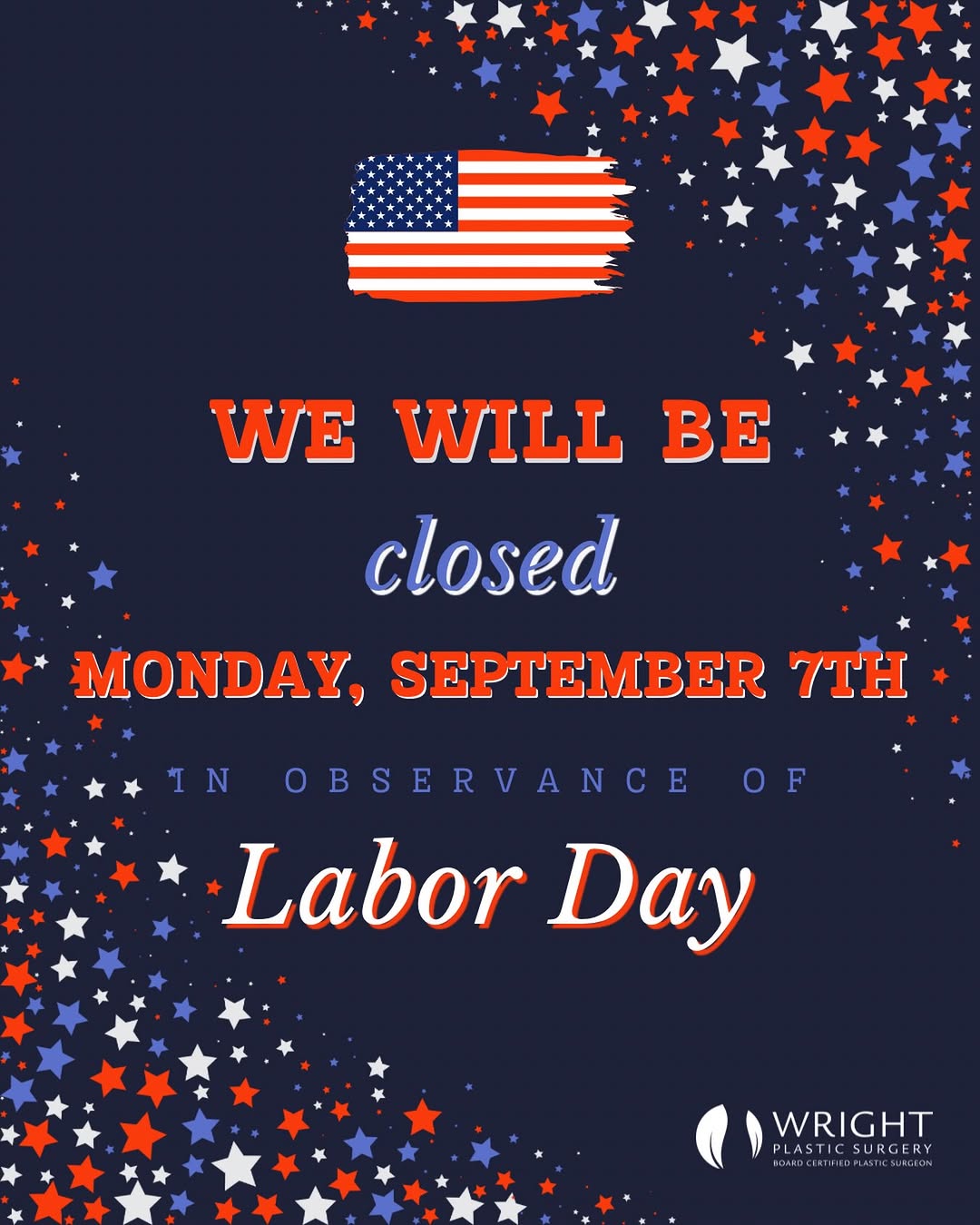 Instagram post by Dr. Eric Wright: 🇺🇸 In observance of Labor Day, Wright Plastic Surgery will be closed Monday, September 7th. We hope you have a safe and relaxing holiday w…