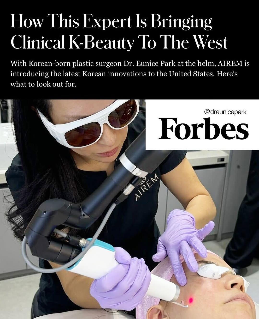 Instagram post by Dr. Eunice Park: ✨ AIREM in the spotlight! ✨ We’re honored to be featured in @Forbes, where our founder, @DrEunicePark, shares her journey of blending K-Beau…