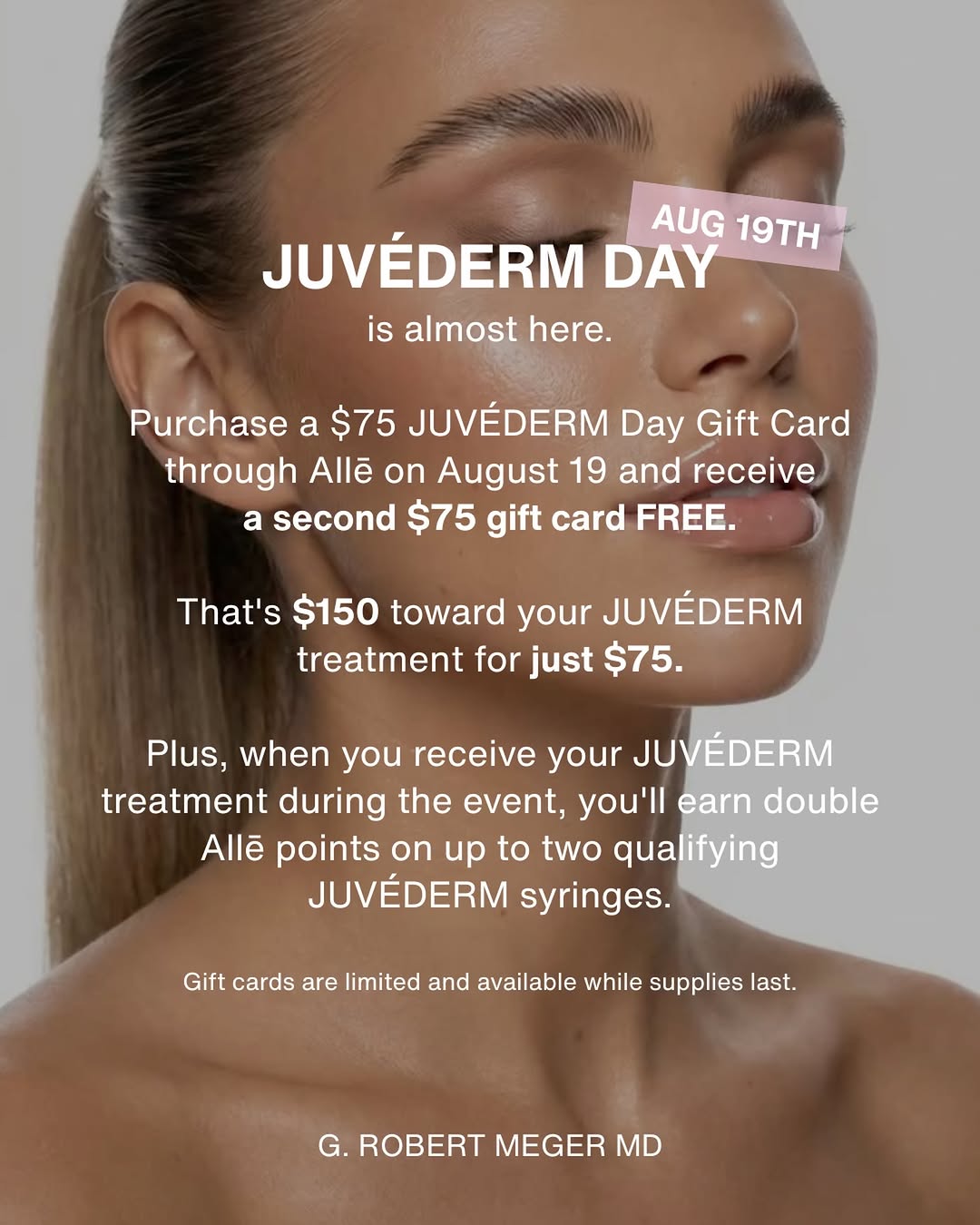 Instagram post by Dr. G. Robert Meger: One of the biggest savings events of the year is almost here. ✨ On August 19, purchase a $75 JUVÉDERM Day Gift Card through Allē and receive…