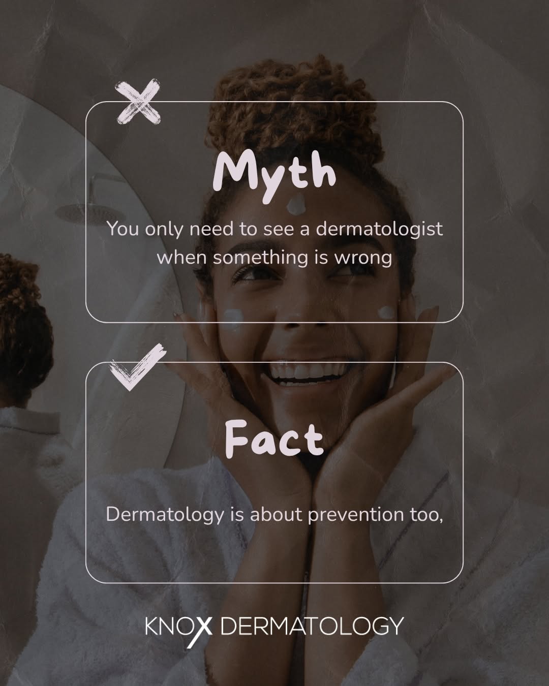 Instagram post by Dr. George A. Wooming: MYTH: You only need to see a dermatologist when something is wrong. Dermatology isn't just about treating problems. Prevention and early det…