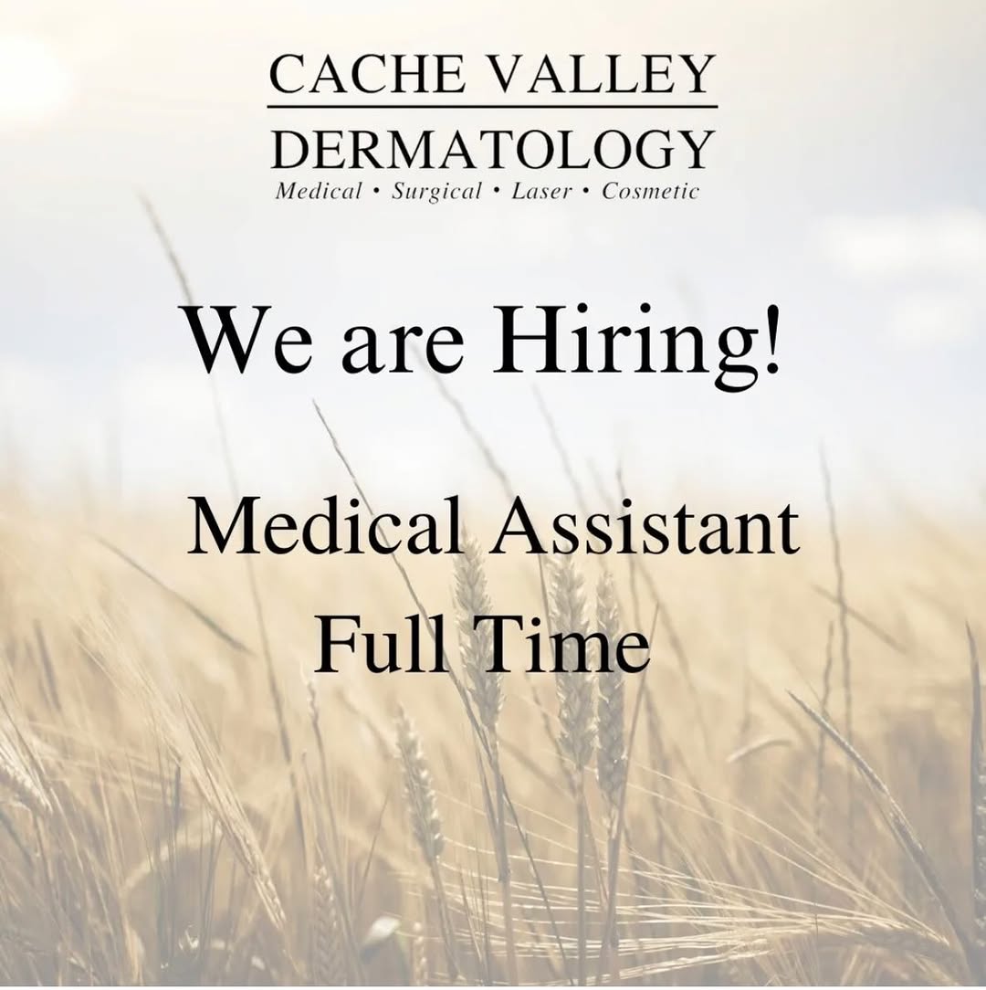 Instagram post by Dr. Kelly Hubbard: Cache Valley Dermatology is looking for an experienced Full time Medical Assistant. The position would be 4 days a week. Hours are 8:00-5:00…