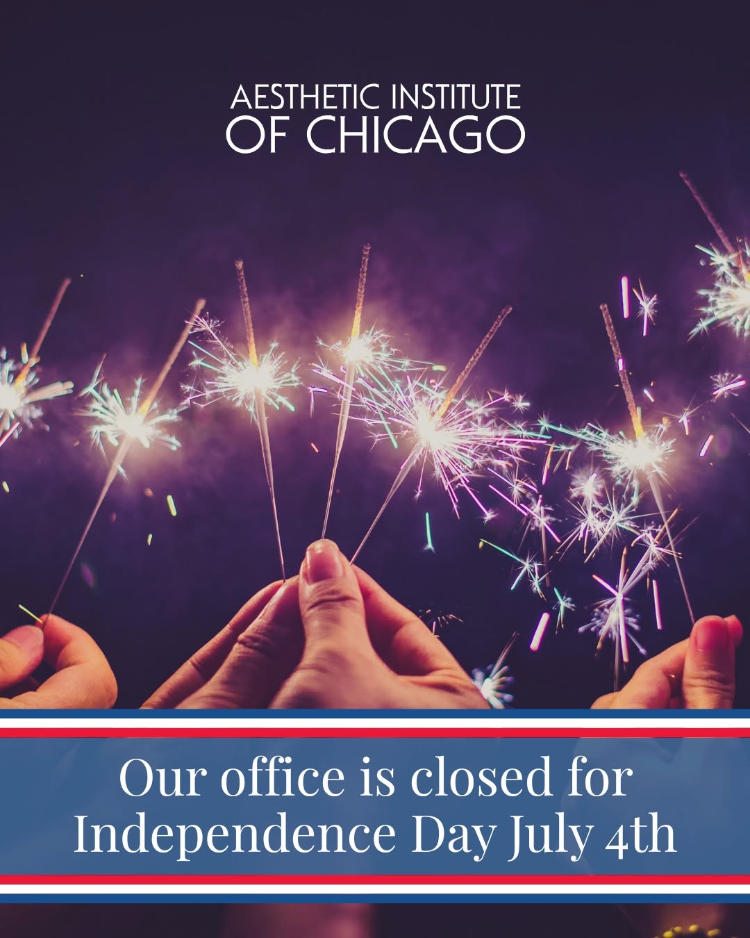 Instagram post by Dr. Lorri Cobbins: In celebration of the Fourth of July, The Aesthetic Institute of Chicago will be closed on Friday, July 4th. We’ll be back and ready to welc…