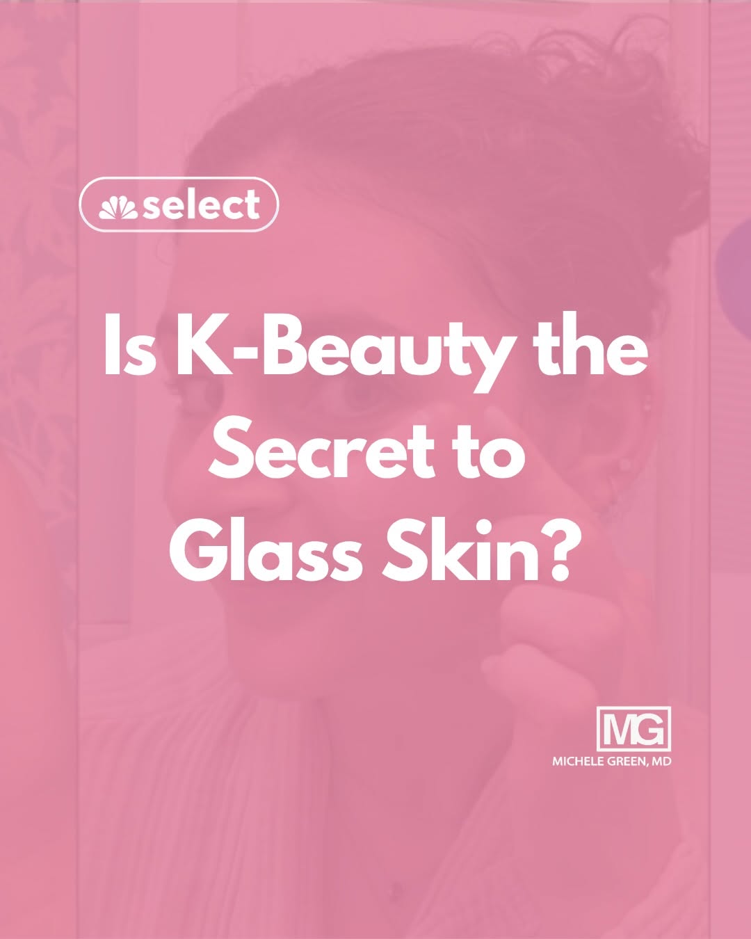 Instagram post by Dr. Michele S. Green: @nbcselect tested some of the top K-beauty products, consulting Dr. Green and other top skin care experts, to select their top recommendatio…