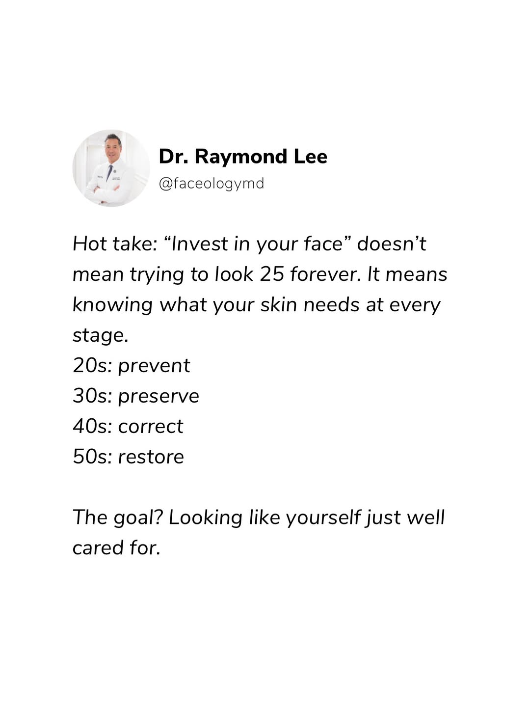 Instagram post by Dr. Raymond E. Lee: Aging is not one-size-fits-all, and neither is aesthetic care. The best time to invest in your skin is now whatever decade you’re in. #Faceo…