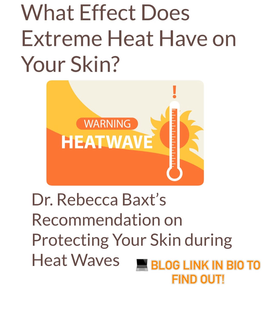 Instagram post by Dr. Rebecca Baxt: 💻 New Blog 🚨 Does extreme heat have an effect on our skin? Check out our blog link in bio to find out how to protect your skin during the …