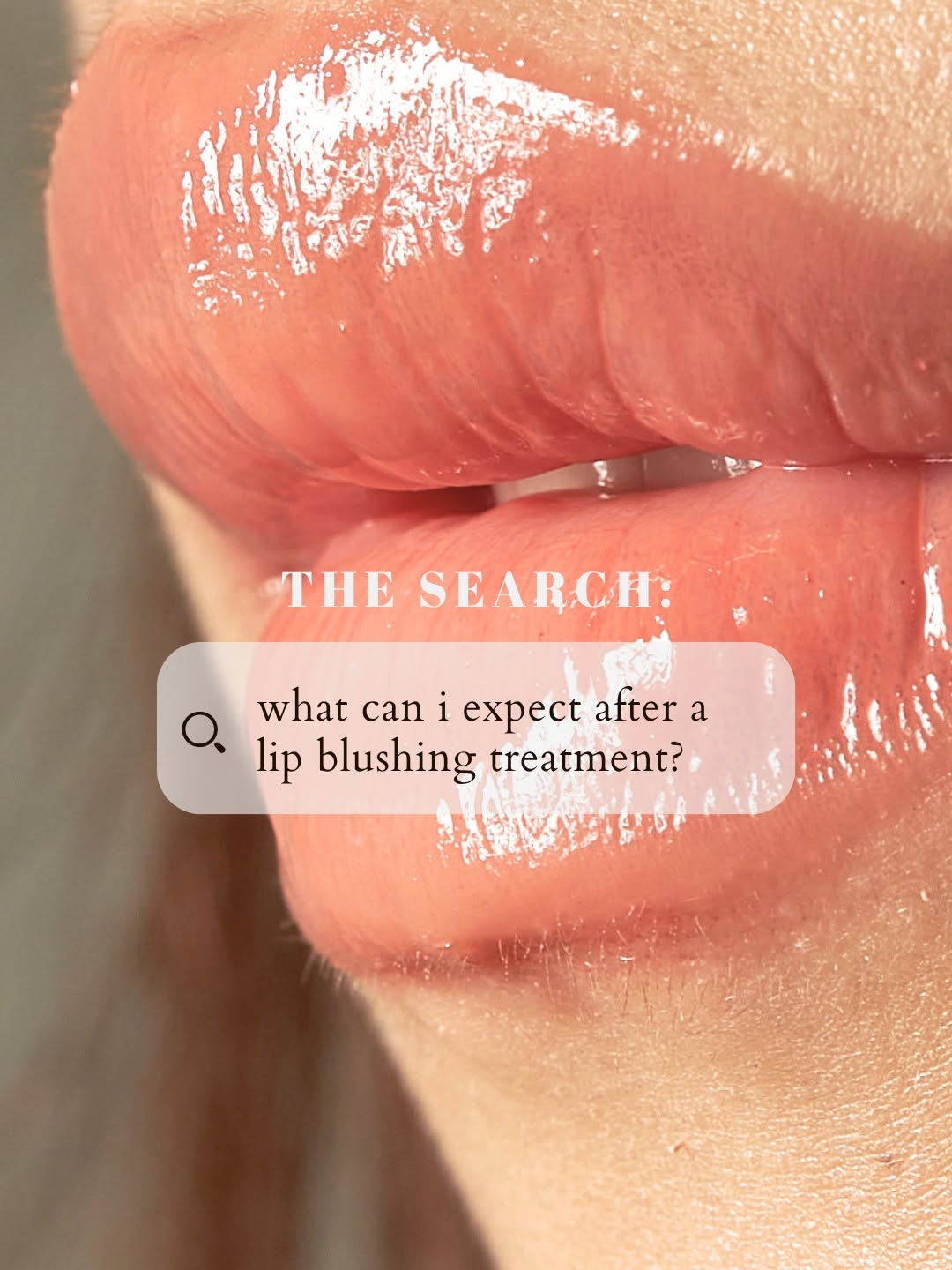 A close-up image of glossy lips with overlaid text reading, "The Search: What can I expect after a lip blushing treatment?" The graphic introduces educational content about the healing process and exp