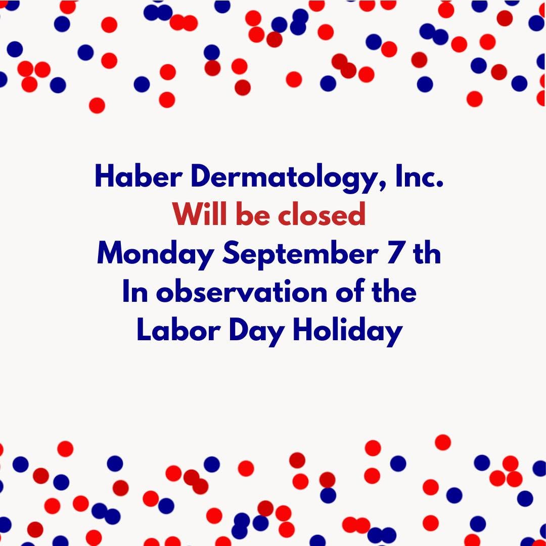 Instagram post by Dr. Robert Haber: Wishing everyone a happy and safe Labor Day! Haber Dermatology will be closed on Monday, Sept 7th, and will be back to normal hours on Tuesd…