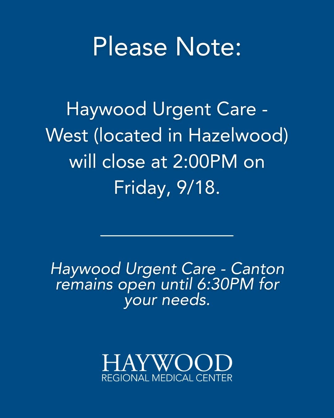 Instagram post by Dr. Ryan Marshall, DO: Please Note: Haywood Urgent Care - West (located in Hazelwood) will close at 2:00PM on Friday, 9/18. Haywood Urgent Care - Canton remains op…