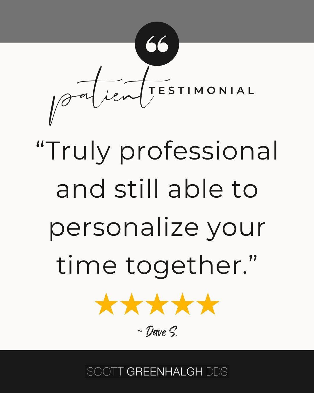 Instagram post by Dr. Scott Greenhalgh, DDS: “Truly professional and still able to personalize your time together.” ~ Dave S. ⭐️⭐️⭐️⭐️⭐️ #cosmeticdentistry #patienttestimonial #lakewood…