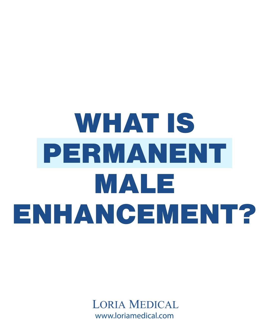 Instagram post by Dr. Victor Loria: Looking for long-term male enhancement solutions? Scroll for a quick overview of the options available and how Dr. Loria approaches treatmen…
