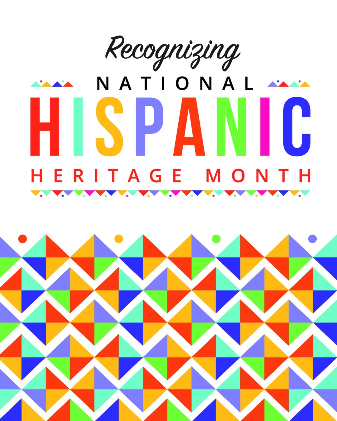 This is a colorful graphic promoting "Recognizing National Hispanic Heritage Month" with vibrant geometric patterns featuring triangles in various colors at the bottom.