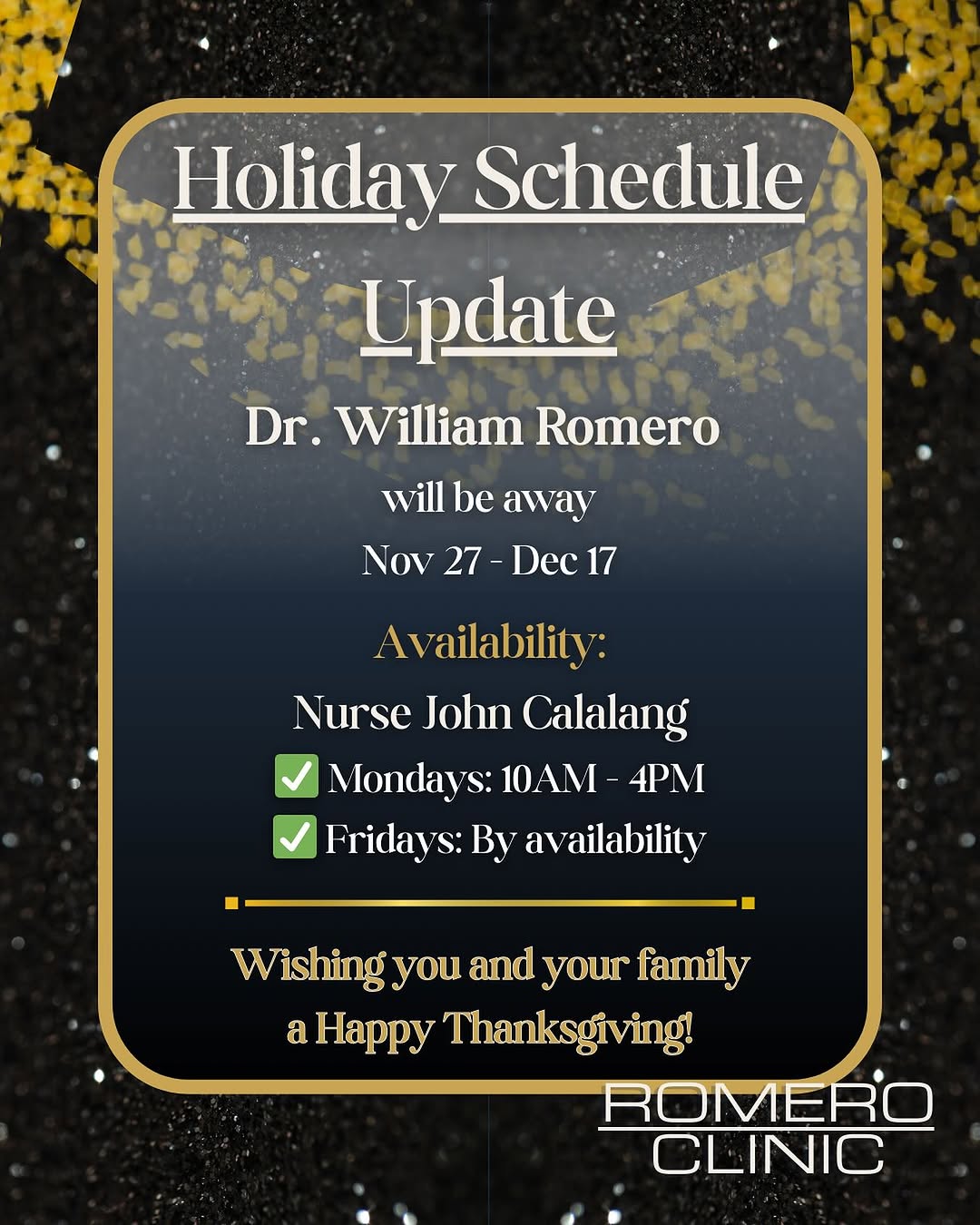 Instagram post by Dr. William H. E. Romero: Dr Romero will be away Nov 27-dec 7. @nurse.johnmark will be available on Mondays and Fridays. Happy Thanksgiving from the all of ys @romero…