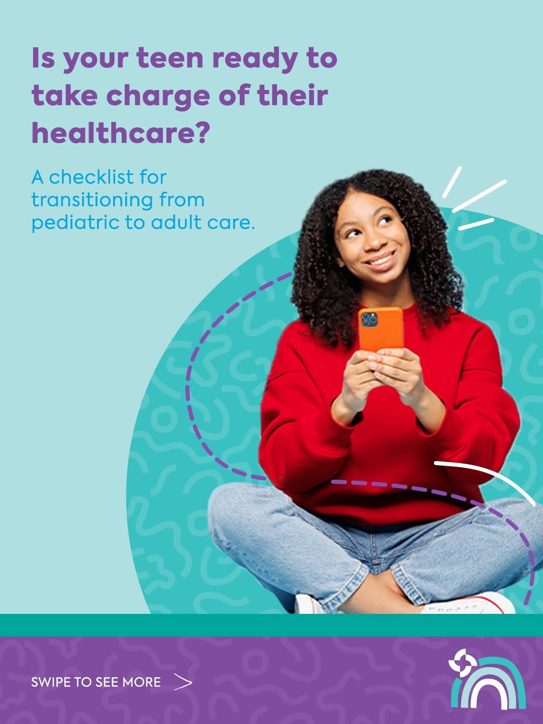 A person with curly hair is seated cross-legged, holding a phone, and gazing upwards. The text reads, "Is your teen ready to take charge of their healthcare? A checklist for transitioning from pediatr
