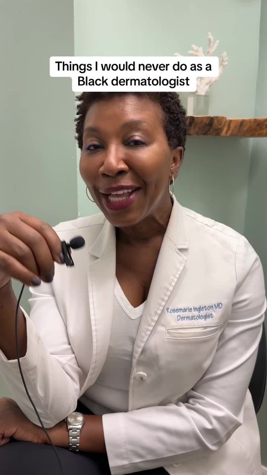 Video by Dr. Rosemarie Ingleton: 4 things I would never do to my skin as a Black dermatologist.
